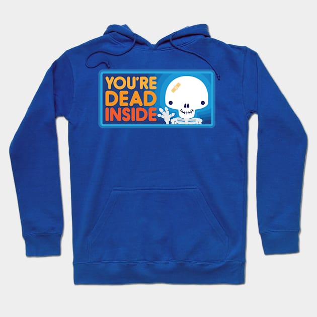 You're Dead Inside Hoodie by jthreeconcepts